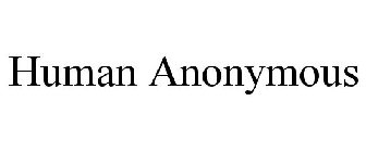 HUMAN ANONYMOUS