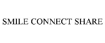 SMILE CONNECT SHARE