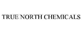 TRUE NORTH CHEMICALS