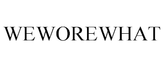 WEWOREWHAT