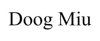 DOOG MIU