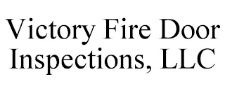 VICTORY FIRE DOOR INSPECTIONS, LLC