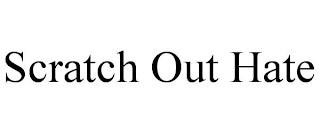 SCRATCH OUT HATE