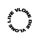 LIVE VLONE DIE VLONE