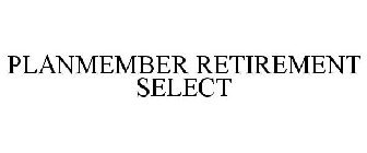 PLANMEMBER RETIREMENT SELECT