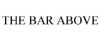 THE BAR ABOVE