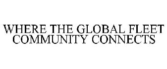 WHERE THE GLOBAL FLEET COMMUNITY CONNECTS