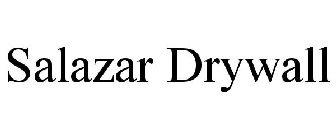 SALAZAR DRYWALL