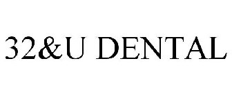 32&U DENTAL