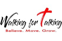 WALKING FOR TALKING BELIEVE.MOVE.GROW