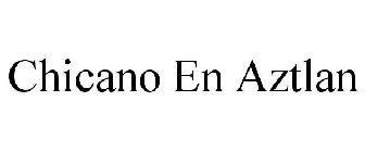 CHICANO EN AZTLAN