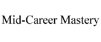 MID-CAREER MASTERY