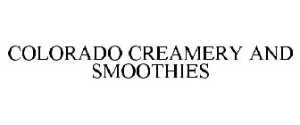 COLORADO CREAMERY AND SMOOTHIES