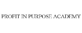 PROFIT IN PURPOSE ACADEMY