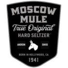 MOSCOW MULE TRUE ORIGINAL HARD SELTZER AKRON OHIO BORN IN HOLLYWOOD, CA 1941