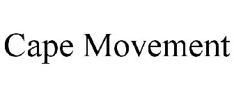 CAPE MOVEMENT