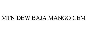 MTN DEW BAJA MANGO GEM