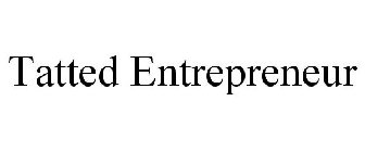 TATTED ENTREPRENEUR