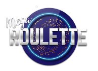 MEGA ROULETTE