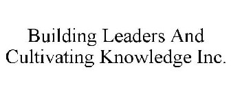 BUILDING LEADERS AND CULTIVATING KNOWLEDGE INC.