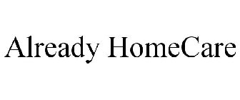 ALREADY HOMECARE