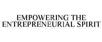 EMPOWERING THE ENTREPRENEURIAL SPIRIT