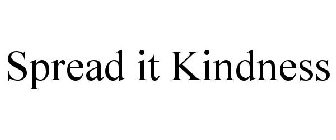 SPREAD IT KINDNESS