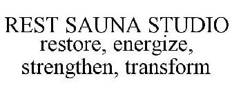 REST SAUNA STUDIO RESTORE, ENERGIZE, STRENGTHEN, TRANSFORM