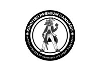 KINGFISH PREMIUM CANNABIS IN THE LARGE SEA OF CANNABIS , IT'S GREAT TO BE KING!