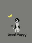 GOOD PUPPY