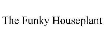 THE FUNKY HOUSEPLANT