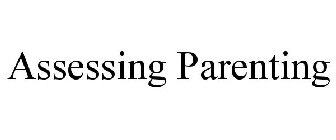 ASSESSING PARENTING