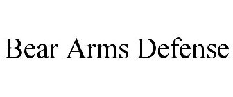 BEAR ARMS DEFENSE