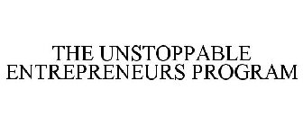 THE UNSTOPPABLE ENTREPRENEURS PROGRAM