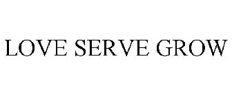 LOVE SERVE GROW