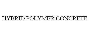 HYBRID POLYMER CONCRETE