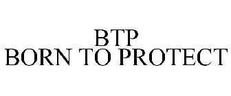 BTP BORN TO PROTECT