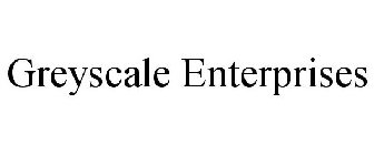 GREYSCALE ENTERPRISES