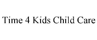 TIME 4 KIDS CHILD CARE