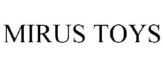 MIRUS TOYS