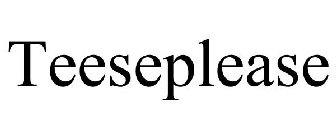 TEESEPLEASE