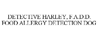 DETECTIVE HARLEY, F.A.D.D. FOOD ALLERGY DETECTION DOG