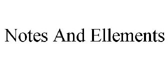 NOTES AND ELLEMENTS
