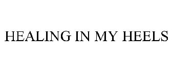 HEALING IN MY HEELS