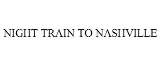 NIGHT TRAIN TO NASHVILLE