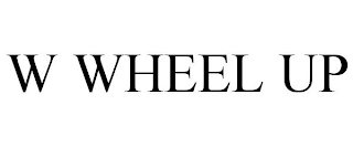 W WHEEL UP