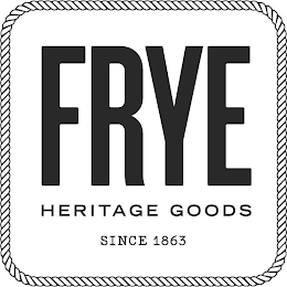 FRYE HERITAGE GOODS SINCE 1863