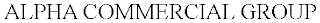 ALPHA COMMERCIAL GROUP