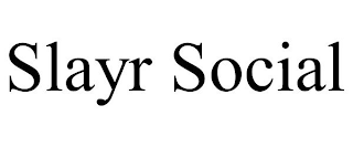 SLAYR SOCIAL