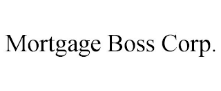 MORTGAGE BOSS CORP.